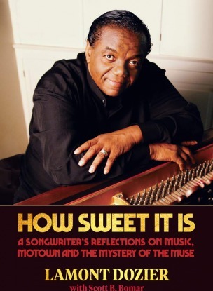 How Sweet It Is: A Songwriter's Reflections on Music Motown and the Mystery of the Muse